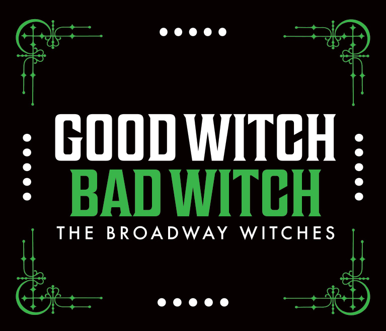 Good Witch/Bad Witch: The Broadway Witches